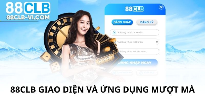 Giao diện mượt mà giúp 88CLB chiếm ưu thế mạnh
