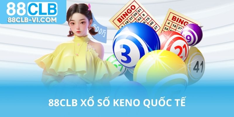 88CLB có xổ số keno quốc tế