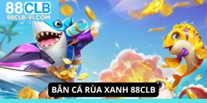 Bắn cá rùa xanh 88CLB