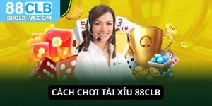 Cách chơi tài xỉu 88CLB dễ hiểu và dễ thắng