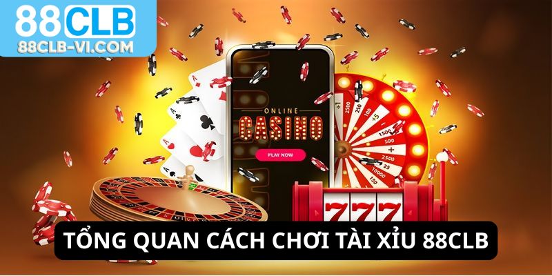 Tổng quan cách chơi tài xỉu 88CLB