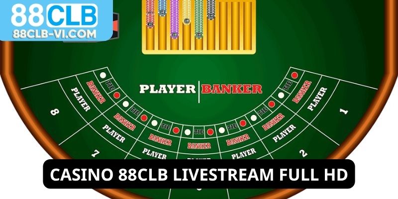 Casino 88CLB livestream full HD