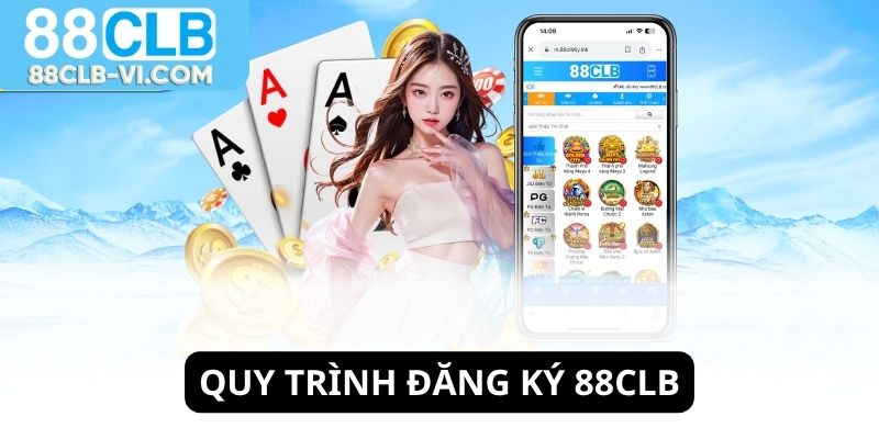Quy trình đăng ký 88CLB dễ và nhanh