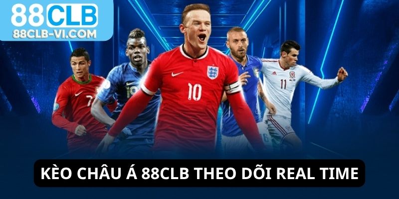 The dõi Real Time từng trận kèo châu Á