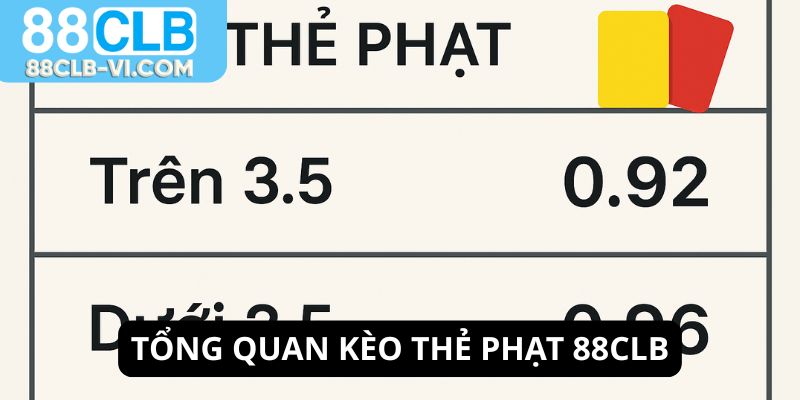 Tổng quan về kèo thẻ phạt 88CLB
