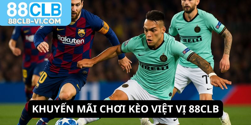 Nhận nhiều khuyến mãi có vốn chơi kèo việt vị 88CLB