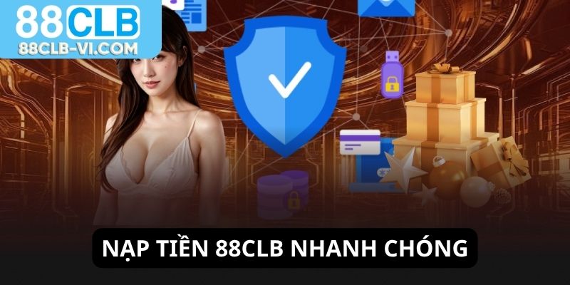 Nạp tiền 88CLB nhanh chóng