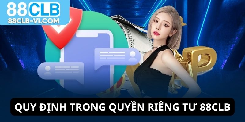 Quy định trong quyền riêng tư 88CLB