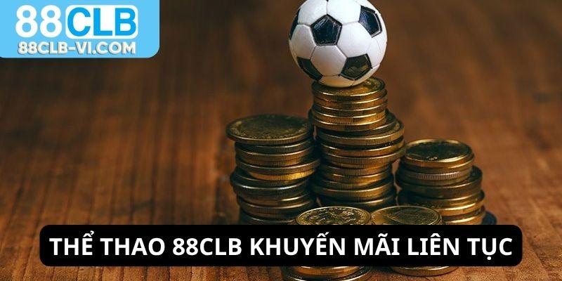 Thể thao 88CLB khuyến mãi liên tục