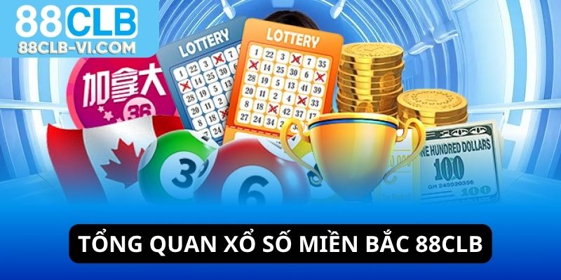 Tổng quan về xổ số miền Bắc tại 88CLB